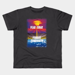 Fear today / forgot tommorrow Kids T-Shirt